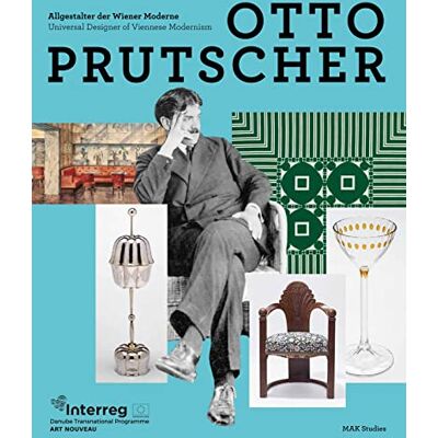 Thun-Hohenstein, Christoph Otto Prutscher: Allgestalter der Wiener Moderne / Universal Designer of Viennese Modernism - Publicité Thun-Hohenstein, Christoph Otto Prutscher: Allgestalter der Wiener Moderne / Universal Designer of Viennese Modernism - Publicité