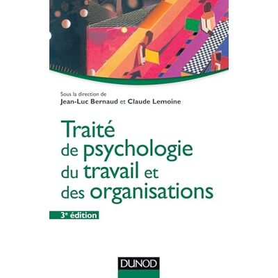 Bernaud, Jean-Luc Traité de psychologie du travail et des organisations 3ème édition - Publicité Bernaud, Jean-Luc Traité de psychologie du travail et des organisations 3ème édition - Publicité