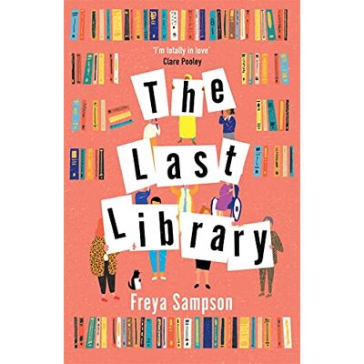 Sampson, Freya The Last Library: 'I really loved this . . . a brilliant first novel' Katie Fforde - Publicité Sampson, Freya The Last Library: 'I really loved this . . . a brilliant first novel' Katie Fforde - Publicité