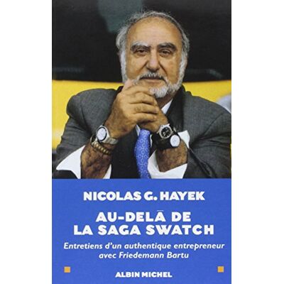 Hayek, Nicolas G. Au-delà de la saga Swatch: Entretiens d'un authentique entrepreneur avec Friedemann Bartu - Publicité Hayek, Nicolas G. Au-delà de la saga Swatch: Entretiens d'un authentique entrepreneur avec Friedemann Bartu - Publicité