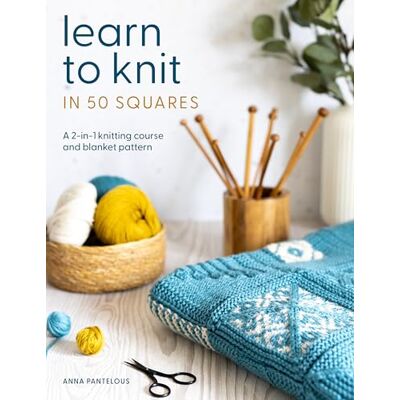 Pantelous, Anna Learn to Knit in 50 Squares: A 2-in-1 Knitting Course and Blanket Pattern - Publicité Pantelous, Anna Learn to Knit in 50 Squares: A 2-in-1 Knitting Course and Blanket Pattern - Publicité