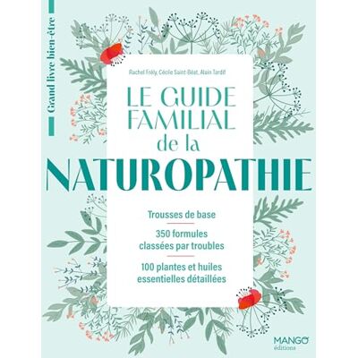 Frély, Rachel Le guide familial de la naturopathie: Trousses de base 350 formules classées par troubles 100 plantes et huiles essentielles détaillées - Publicité Frély, Rachel Le guide familial de la naturopathie: Trousses de base 350 formules classées par troubles 100 plantes et huiles essentielles détaillées - Publicité