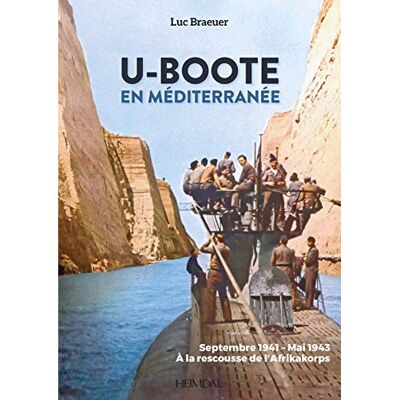 Braeuer, Luc U-Boote en Méditerranée: Tome1, Septembre 1941- Mai 1943, à la rescousse de l'Afrikakorps - Publicité Braeuer, Luc U-Boote en Méditerranée: Tome1, Septembre 1941- Mai 1943, à la rescousse de l'Afrikakorps - Publicité