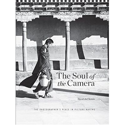 duChemin, David The Soul of the Camera: The Photographer's Place in Picture-making - Publicité duChemin, David The Soul of the Camera: The Photographer's Place in Picture-making - Publicité