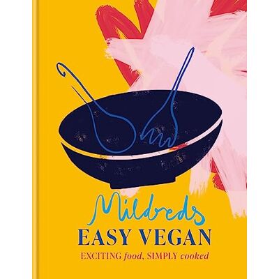 Mildreds Easy Vegan: Exciting food, simply cooked - Publicité Mildreds Easy Vegan: Exciting food, simply cooked - Publicité
