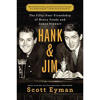 Eyman, Scott Hank and Jim: The Fifty-Year Friendship of Henry Fonda and James Stewart - Publicité Eyman, Scott Hank and Jim: The Fifty-Year Friendship of Henry Fonda and James Stewart - Publicité
