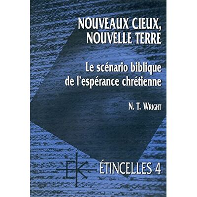 Wright, Nicholas Thomas Nouveaux cieux, nouvelle terre. le scenario biblique de l'esperance chretienne - Publicité Wright, Nicholas Thomas Nouveaux cieux, nouvelle terre. le scenario biblique de l'esperance chretienne - Publicité