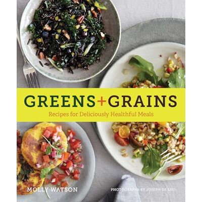 Watson, Molly Greens + Grains: Recipes for Deliciously Healthful Meals - Publicité Watson, Molly Greens + Grains: Recipes for Deliciously Healthful Meals - Publicité
