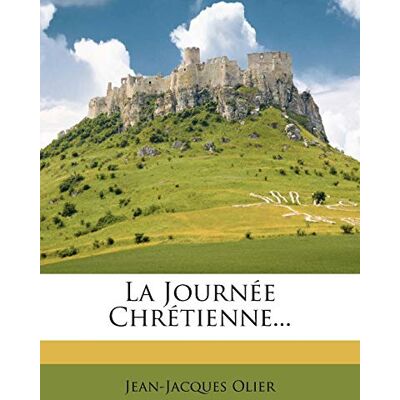 Olier, Jean-Jacques La Journee Chretienne... Publicité Olier, Jean-Jacques La Journee Chretienne... Publicité