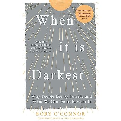 O’Connor, Rory When It Is Darkest: Why People Die by Suicide and What We Can Do to Prevent It - Publicité O’Connor, Rory When It Is Darkest: Why People Die by Suicide and What We Can Do to Prevent It - Publicité