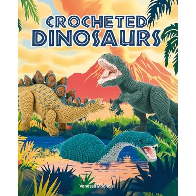 Vanessa Mooncie Crocheted Dinosaurs - Publicité Vanessa Mooncie Crocheted Dinosaurs - Publicité