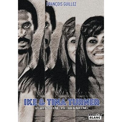Guillez, François Ike & Tina Turner: Le père du rock'n'roll et la mère du rock'n'roll - Publicité Guillez, François Ike & Tina Turner: Le père du rock'n'roll et la mère du rock'n'roll - Publicité