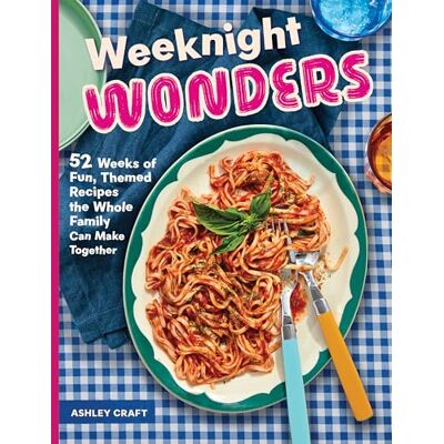 Craft, Ashley Weeknight Wonders: 52 Weeks of Fun, Themed Recipes the Whole Family Can Make Together - Publicité Craft, Ashley Weeknight Wonders: 52 Weeks of Fun, Themed Recipes the Whole Family Can Make Together - Publicité