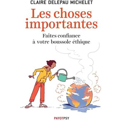 Claire Delepau Michelet Les Choses importantes: Faites confiance à votre boussole éthique - Publicité Claire Delepau Michelet Les Choses importantes: Faites confiance à votre boussole éthique - Publicité