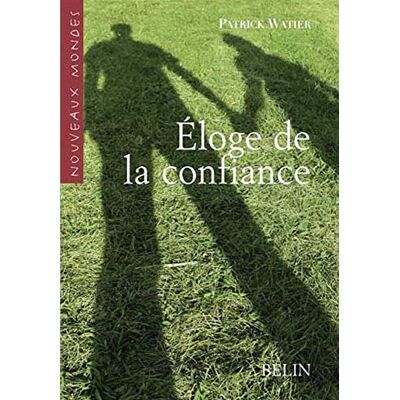 Watier, Patrick Éloge de la confiance: Aux sources de la socialité - Publicité Watier, Patrick Éloge de la confiance: Aux sources de la socialité - Publicité