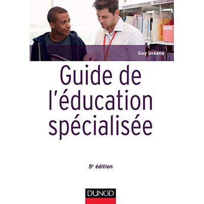 Dréano, Guy Guide de l'éducation spécialisée 5e éd. Acteurs et usagers Institutions et cadre réglementaire: Acteurs et usagers Institutions et cadre réglementaire - Publicité Dréano, Guy Guide de l'éducation spécialisée 5e éd. Acteurs et usagers Institutions et cadre réglementaire: Acteurs et usagers Institutions et cadre réglementaire - Publicité