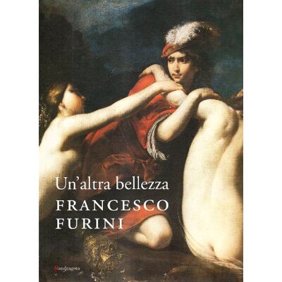 Un'altra bellezza. Francesco Furini. Catalogo della mostra (Firenze, 22 dicembre 2007-27 aprile 2008). Ediz. illustrata - Publicité Un'altra bellezza. Francesco Furini. Catalogo della mostra (Firenze, 22 dicembre 2007-27 aprile 2008). Ediz. illustrata - Publicité