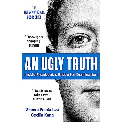 Frenkel, Sheera An Ugly Truth: Inside Facebook's Battle for Domination - Publicité Frenkel, Sheera An Ugly Truth: Inside Facebook's Battle for Domination - Publicité