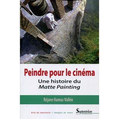 Hamus-Vallée, Réjane Peindre pour le cinéma: Une histoire du matte painting. Publicité Hamus-Vallée, Réjane Peindre pour le cinéma: Une histoire du matte painting. Publicité
