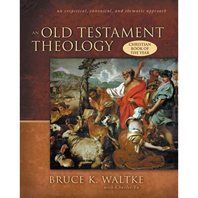 Waltke, Bruce K. An Old Testament Theology: An Exegetical, Canonical, and Thematic Approach - Publicité Waltke, Bruce K. An Old Testament Theology: An Exegetical, Canonical, and Thematic Approach - Publicité
