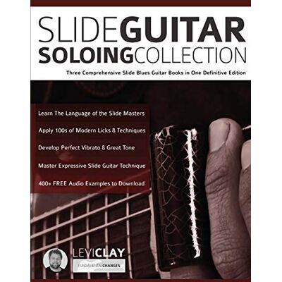Clay, Mr Levi Slide Guitar Soloing Collection: Three Comprehensive Slide Blues Guitar Books in One Definitive Edition - Publicité Clay, Mr Levi Slide Guitar Soloing Collection: Three Comprehensive Slide Blues Guitar Books in One Definitive Edition - Publicité