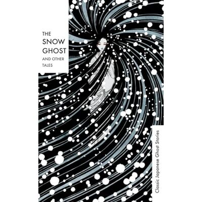 Various The Snow Ghost and Other Tales: Classic Japanese Ghost Stories - Publicité Various The Snow Ghost and Other Tales: Classic Japanese Ghost Stories - Publicité