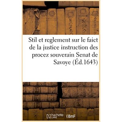 Hachette BNF Stil et reglement sur le faict de la justice et instruction des procez - Publicité Hachette BNF Stil et reglement sur le faict de la justice et instruction des procez - Publicité