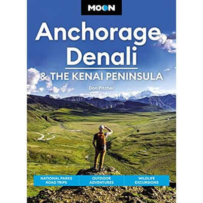 Pitcher, Don Moon Anchorage, Denali & the Kenai Peninsula (Fourth Edition): National Parks Road Trips, Outdoor Adventures, Wildlife Excursions - Publicité Pitcher, Don Moon Anchorage, Denali & the Kenai Peninsula (Fourth Edition): National Parks Road Trips, Outdoor Adventures, Wildlife Excursions - Publicité