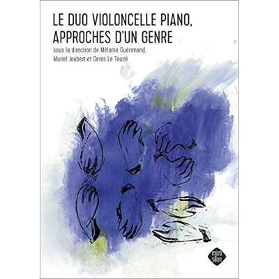 Collectif Le Duo violoncelle piano, approches d'un genre - Publicité Collectif Le Duo violoncelle piano, approches d'un genre - Publicité