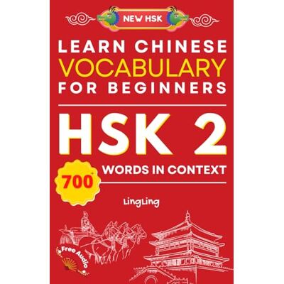 Ling, Ling Learn Chinese Vocabulary for Beginners: New HSK Level 2 Chinese Vocabulary Book (Free Audio) Master Over 700 Words in Context - Publicité Ling, Ling Learn Chinese Vocabulary for Beginners: New HSK Level 2 Chinese Vocabulary Book (Free Audio) Master Over 700 Words in Context - Publicité