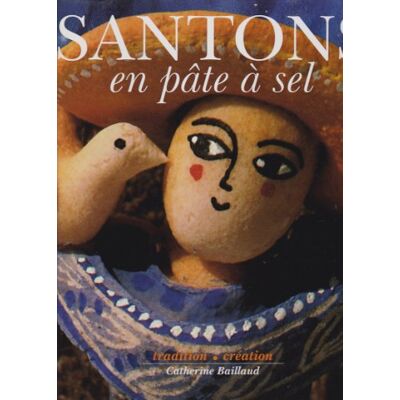 Baillaud, Catherine Santons en pâte à sel: Tradition, création... Publicité Baillaud, Catherine Santons en pâte à sel: Tradition, création... Publicité
