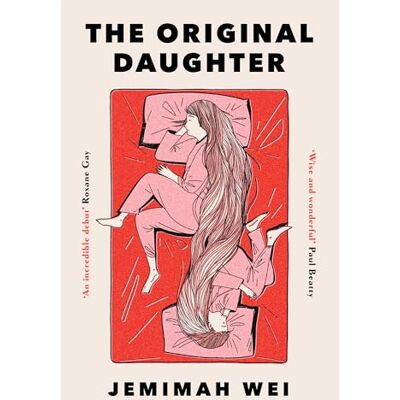 Wei, Jemimah The Original Daughter: 'A book not to miss' New York Times - Publicité Wei, Jemimah The Original Daughter: 'A book not to miss' New York Times - Publicité