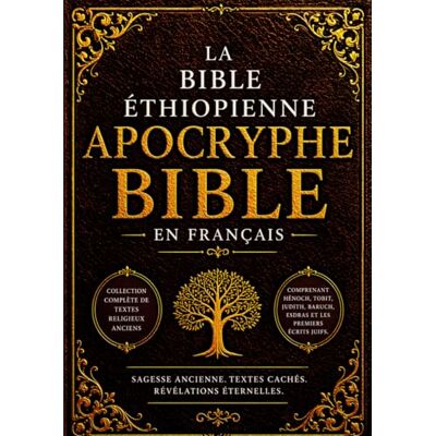 Anonymous La Bible Apocryphe Éthiopienne en Français (Gros Caractères): Collection Complète de Textes Religieux Anciens Comprenant Hénoch, Tobit, Judith, Baruch, Esdras et les Premiers Écrits Juifs - Publicité Anonymous La Bible Apocryphe Éthiopienne en Français (Gros Caractères): Collection Complète de Textes Religieux Anciens Comprenant Hénoch, Tobit, Judith, Baruch, Esdras et les Premiers Écrits Juifs - Publicité