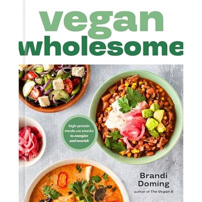 Doming, Brandi Vegan Wholesome: High-Protein Meals and Snacks to Energize and Nourish - Publicité Doming, Brandi Vegan Wholesome: High-Protein Meals and Snacks to Energize and Nourish - Publicité