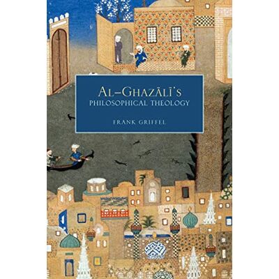 Griffel, Frank Al-Ghazali's Philosophical Theology - Publicité Griffel, Frank Al-Ghazali's Philosophical Theology - Publicité