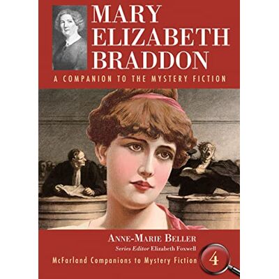 Beller, Anne-Marie Mary Elizabeth Braddon: A Companion to the Mystery Fiction - Publicité Beller, Anne-Marie Mary Elizabeth Braddon: A Companion to the Mystery Fiction - Publicité