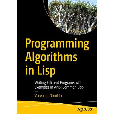 Domkin, Vsevolod Programming Algorithms in Lisp: Writing Efficient Programs with Examples in ANSI Common Lisp - Publicité Domkin, Vsevolod Programming Algorithms in Lisp: Writing Efficient Programs with Examples in ANSI Common Lisp - Publicité