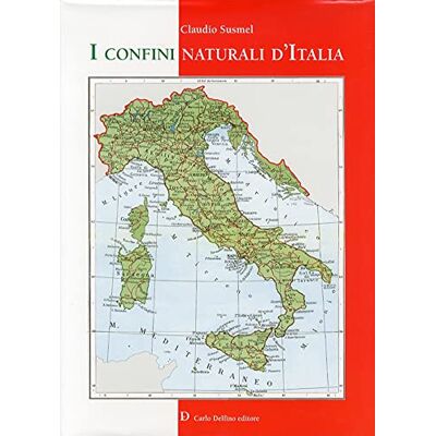 Susmel, Claudio I confini naturali d'Italia - Publicité Susmel, Claudio I confini naturali d'Italia - Publicité