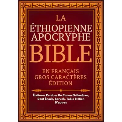 Anonymous Bible Apocryphe Éthiopienne En Français (Gros Caractères): Écritures Perdues Du Canon Orthodoxe, Dont Énoch, Baruch, Tobie Et Bien D'autres - Publicité Anonymous Bible Apocryphe Éthiopienne En Français (Gros Caractères): Écritures Perdues Du Canon Orthodoxe, Dont Énoch, Baruch, Tobie Et Bien D'autres - Publicité
