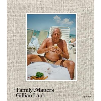 Laub, Gillian Gillian Laub Family Matters /anglais - Publicité Laub, Gillian Gillian Laub Family Matters /anglais - Publicité