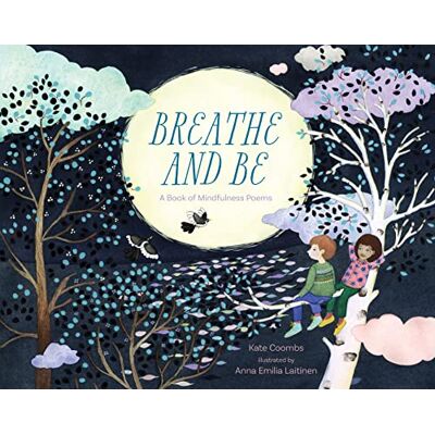 Coombs, Kate Breathe and Be: A Book of Mindfulness Poems - Publicité Coombs, Kate Breathe and Be: A Book of Mindfulness Poems - Publicité
