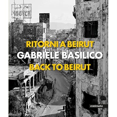 Basilico, Gabriele Gabriele Basilico: Back to Beirut /anglais/italien - Publicité Basilico, Gabriele Gabriele Basilico: Back to Beirut /anglais/italien - Publicité