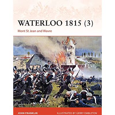 Franklin, John Waterloo 1815 (3): Mont St Jean and Wavre- - Publicité Franklin, John Waterloo 1815 (3): Mont St Jean and Wavre- - Publicité