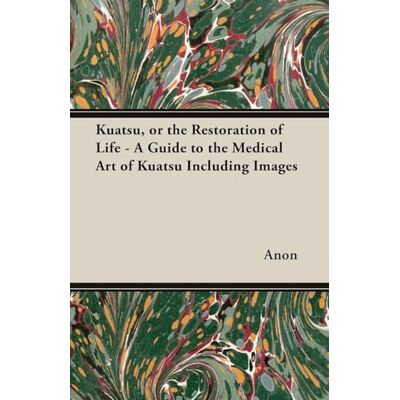 Anon. Kuatsu, Or the Restoration of Life A Guide to the Medical Art of Kuatsu Including Images - Publicité Anon. Kuatsu, Or the Restoration of Life A Guide to the Medical Art of Kuatsu Including Images - Publicité