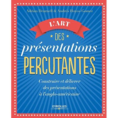 Dearnell, Adrian L'art des présentations percutantes: Construire et délivrer des présentations à l'anglo-américaine - Publicité Dearnell, Adrian L'art des présentations percutantes: Construire et délivrer des présentations à l'anglo-américaine - Publicité