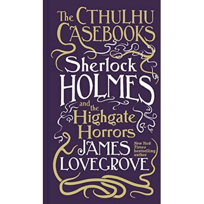Lovegrove, James Cthulhu Casebooks Sherlock Holmes and the Highgate Horrors - Publicité Lovegrove, James Cthulhu Casebooks Sherlock Holmes and the Highgate Horrors - Publicité