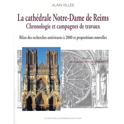 Villes, Alain LA CATHÉDRALE NOTRE-DAME DE REIMS: Chronologie et campagnes de travaux - Publicité Villes, Alain LA CATHÉDRALE NOTRE-DAME DE REIMS: Chronologie et campagnes de travaux - Publicité
