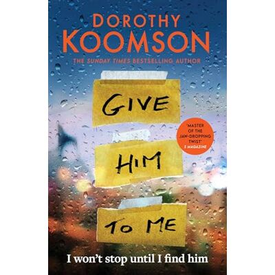 Koomson, Dorothy Give Him to Me: the heart-stopping new thriller from the Queen of the Big Reveal! - Publicité Koomson, Dorothy Give Him to Me: the heart-stopping new thriller from the Queen of the Big Reveal! - Publicité