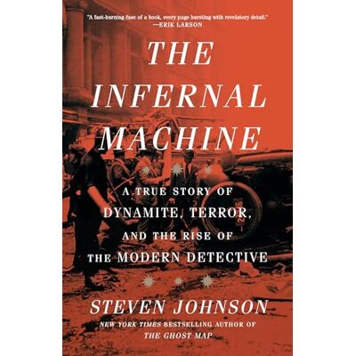 Johnson, Steven The Infernal Machine: A True Story of Dynamite, Terror, and the Rise of the Modern Detective - Publicité Johnson, Steven The Infernal Machine: A True Story of Dynamite, Terror, and the Rise of the Modern Detective - Publicité