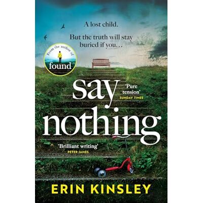 Kinsley, Erin Say Nothing: the gripping and emotional thriller from the bestselling author of FOUND - Publicité Kinsley, Erin Say Nothing: the gripping and emotional thriller from the bestselling author of FOUND - Publicité